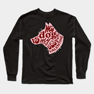 My Dog Is my Best Valentine Long Sleeve T-Shirt